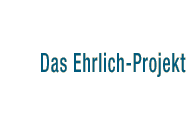 Das Ehrlich-Projekt